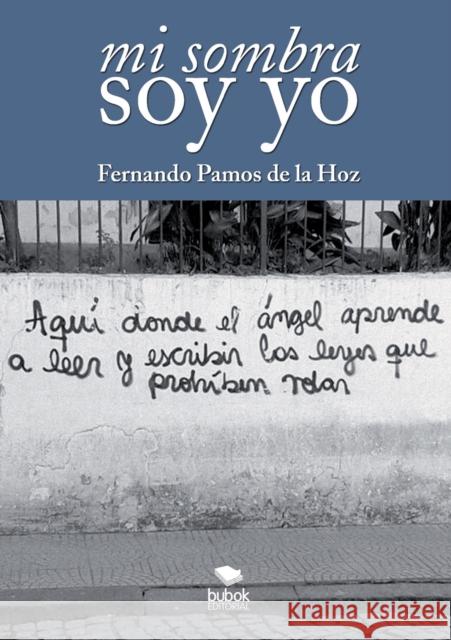 Mi sombra soy yo Hoz Pamos de la, Fernando 9788468669526 Bubok Publishing S.L.