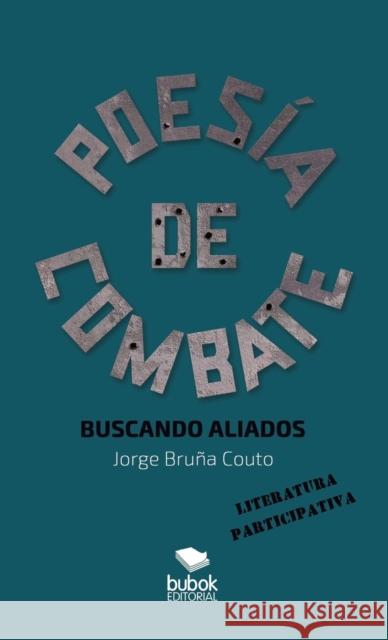 Poesía de Combate. Buscando aliados Couto Bruña, Jorge 9788468679587 Bubok Publishing S.L.