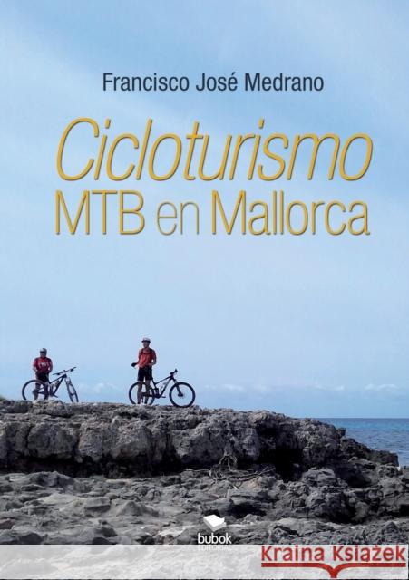 Cicloturismo de MTB en Mallorca Medrano José, Francisco 9788468684642