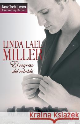 El Regreso del Rebelde Linda Lael Miller 9788468709239