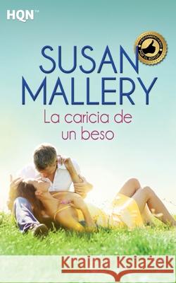 La caricia de un beso Mallery, Susan 9788468740713 Hqn