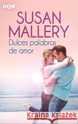 Dulces palabras de amor Mallery, Susan 9788468747330 Hqn