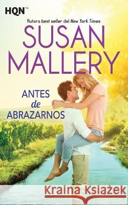 Antes de abrazarnos Mallery, Susan 9788468777986 Hqn