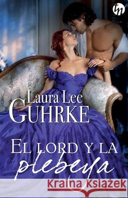 El lord y la plebeya Guhrke, Laura Lee 9788468784908 Top Novel