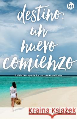 Destino: un nuevo comienzo Colins, Katy 9788468785134