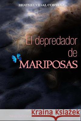 El Depredador de Mariposas Beatriz Vida 9788469595435 Tiempo Cero Ediciones, Santa Cruz de Tenerife