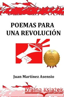 Poemas para una Revolución Martínez Asensio, Juan 9788469740187 Juan Martinez Asensio