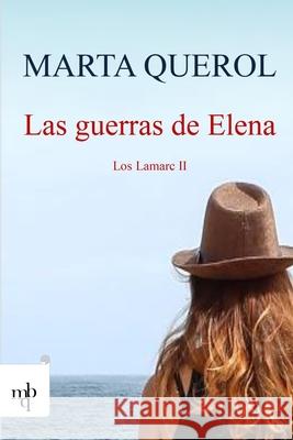 Las guerras de Elena: Los Lamarc II Marta Querol 9788469778272 Marta Querol Benech