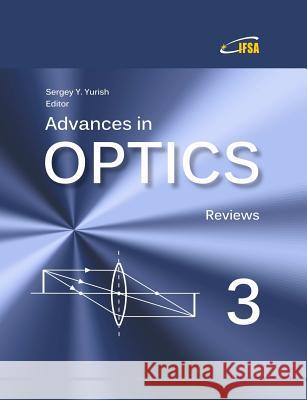 Advances in Optics, Vol. 3 Sergey Yurish 9788469794395 Ifsa Publishing