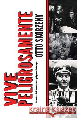 Vive Peligrosamente Otto Skorzeny 9788470020278