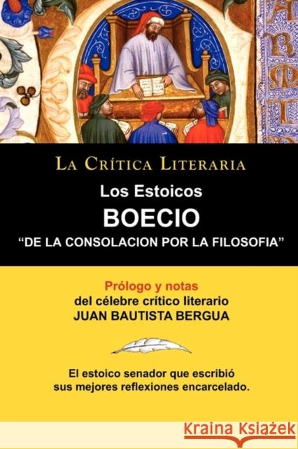 Los Estoicos: Boecio: de la Consolacion Por La Filosofia. La Critica Literaria. Prologado y Anotado Por Juan B. Bergua. Bergua, Juan Bautista 9788470831447