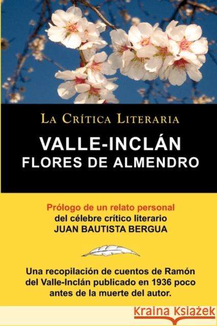 Flores de Almendro, Valle-Inclan. La Critica Literaria. Prologado Por Juan B. Bergua. Ramn Valle-Incln Juan Bautista Bergua Juan Bautista Bergua 9788470831478