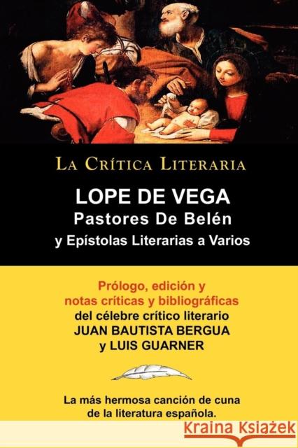 Lope de Vega: Pastores de Belen: Prosa Varia Volumen 1, Coleccion La Critica Literaria Por El Celebre Critico Literario Juan Bautist Vega, Lope de 9788470831812