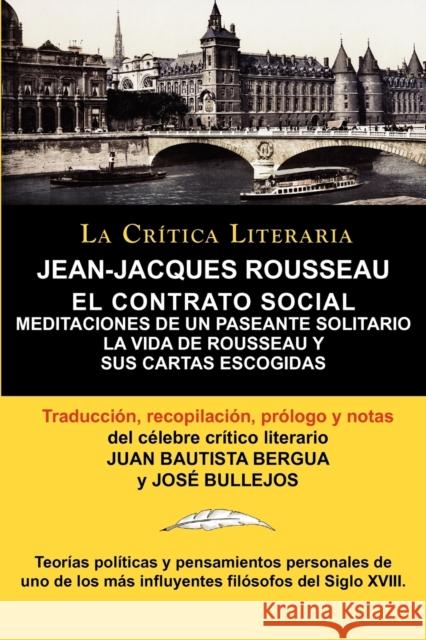 Jean-Jacques Rousseau: El Contrato Social, Meditaciones de Un Pasante Solitario, Coleccion La Critica Literaria Por El Celebre Critico Litera Rousseau, Jean Jacques 9788470831836 La Critica Literaria - Lacr Ticaliteraria.com