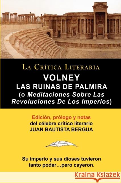 Volney: Las Ruinas de Palmira O Meditaciones Sobre Las Revoluciones de Los Imperios, Coleccion La Critica Literaria Por El Cel Conde Volney, Juan Bautista Bergua (Ediciones Ibericas) 9788470831904 La Critica Literaria - Lacrticaliteraria.com