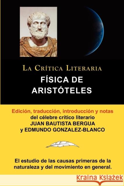 Fisica de Aristoteles, Coleccion La Critica Literaria Por El Celebre Critico Literario Juan Bautista Bergua, Ediciones Ibericas Aristoteles Aris Edmundo Gonzalez-Blanco Juan Bautista Bergua 9788470839528 La Critica Literaria - Lacr Ticaliteraria.com