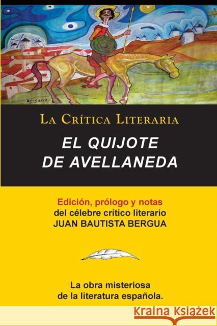 El Quijote de Avellaneda, Coleccion La Critica Literaria Por El Celebre Critico Literario Juan Bautista Bergua, Ediciones Ibericas Juan Bautista Bergua (Ediciones Ibericas), Juan Bautista Bergua (Ediciones Ibericas), Juan Bautista Bergua (Ediciones Ib 9788470839658 La Critica Literaria - Lacrticaliteraria.com