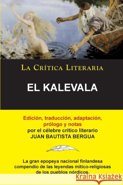 El Kalevala; Colección La Crítica Literaria por el célebre crítico literario Juan Bautista Bergua, Ediciones Ibéricas Bergua, Juan Bautista 9788470839702