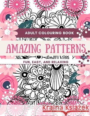 Adult Coloring Book Amazing Patterns Fun, Easy, and Relaxing: Designs Perfect for Adults Relaxation and Coloring Gift Book Ideas Large Size 8,5 x 11 Daisy, Adil 9788470886881