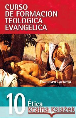 Cft 10 - Ética Cristiana Lacueva, Francisco 9788472281769