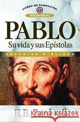 Pablo: Su Vida Y Sus Epístolas Bardwell, H. B. 9788476452837 Clie