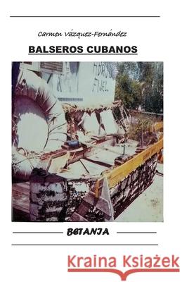 Balseros Cubanos Carmen Vazquez-Fernandez 9788480171014