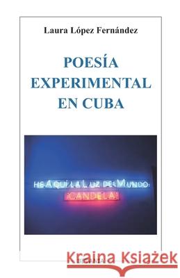 Poesía Experimental en Cuba Laura López Fernández 9788480174244 Ebetania