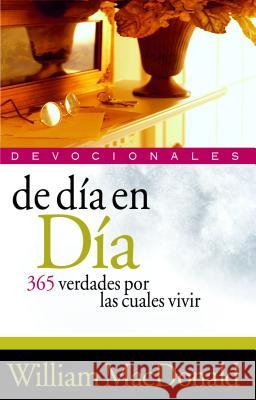 de Dia en Dia Devocionales: 365 Verdades Por las Cuales Vivir MacDonald, William 9788482670607