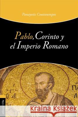 Pablo, Corinto Y El Imperio Romano Coutsoumpos, Panayotis 9788482672830 Vida Publishers