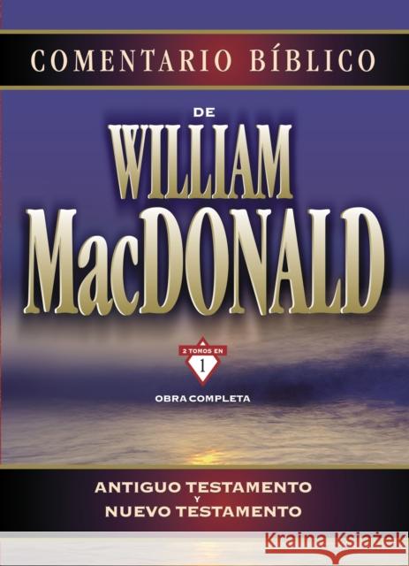 Comentario Bíblico de William MacDonald: Antiguo Testamento Y Nuevo Testamento MacDonald, William 9788482674100
