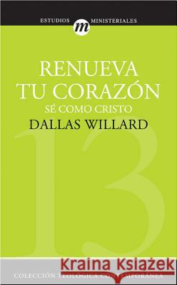 Renueva Tu Corazón = Renovation of the Heart Willard, Dallas 9788482674162