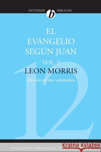 El Evangelio Según Juan, Vol. 2 Morris, Leon 9788482674308