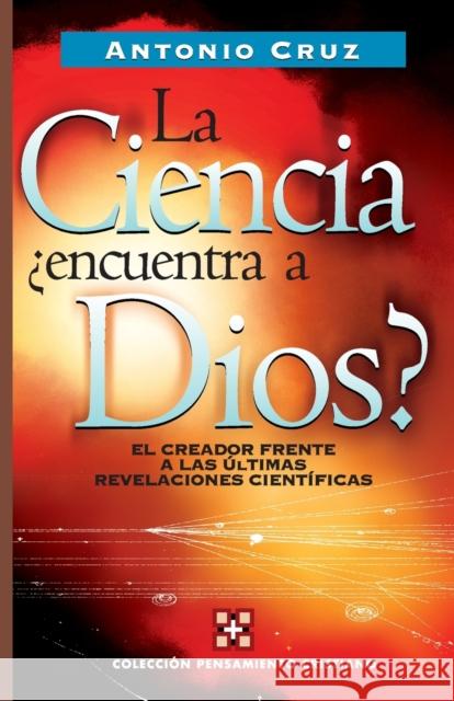 La Ciencia, ¿Encuentra a Dios? Cruz, Antonio 9788482674544