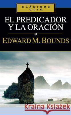 El Predicador Y La Oración Bounds, Edward M. 9788482674599 Vida Publishers