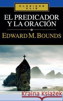 El Predicador Y La Oración Bounds, Edward M. 9788482674599