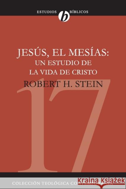 Jesús El Mesías: Un Estudio de la Vida de Cristo = Jesus the Messiah Stein, Robert 9788482674780