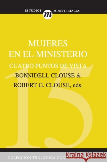 Mujeres En El Ministerio: Cuatro Puntos de Vista Clouse, Robert G. 9788482674858