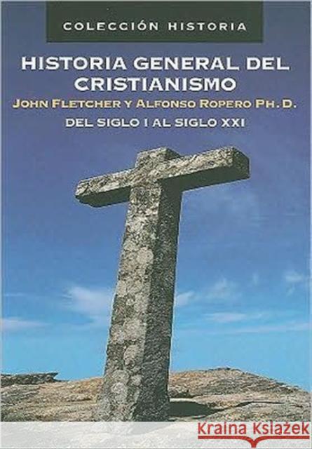 Historia general del cristianismo Fletcher, John 9788482675190