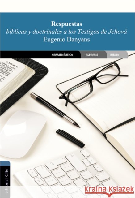 Respuestas Bíblicas Y Doctrinales a Los Testigos de Jehová Danyans De La Cinna, Eugenio 9788482678535 Vida Publishers