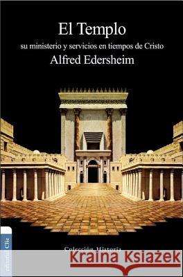 El Templo: Su Ministerio Y Servicios En Tiempos de Cristo Alfred Edersheim 9788482678672 Vida Publishers