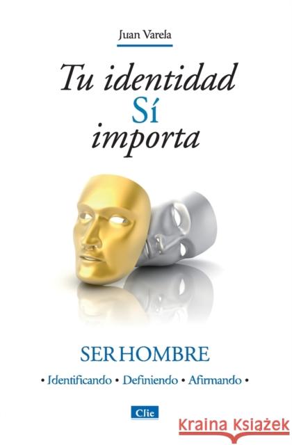 Tu Identidad Sí Importa: Ser Hombre Varela, Juan J. 9788482678757 Vida Publishers