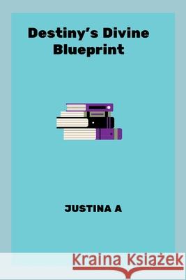 Destiny's Divine Blueprint Justina A 9788482961255 Justina a