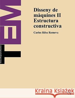 Disseny de Mquines II. Estructura Constructiva Carles Riba Romeva, Upc Edicions Upc 9788483015513 Edicions Upc