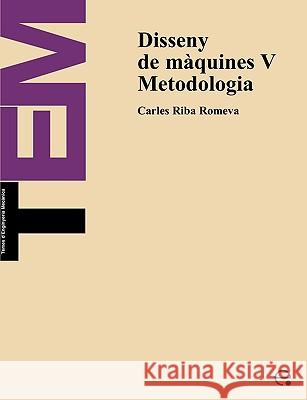 Disseny de Mquines V. Metodologia Riba Romeva, Carles 9788483015995