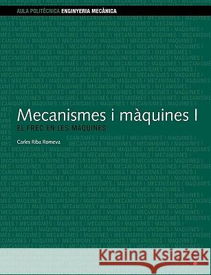 Mecanismes I Mquines I. El Frec En Les Mquines Riba Romeva, Carles 9788483016527