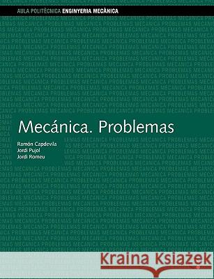 Mecnica. Problemas Jordi Pujo Ramn Capdevil Jordi Rome 9788483017807