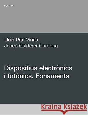 Dispositius Electrnics I Fotnics. Fonaments Prat Vias, Llus 9788483018552 Edicions Upc