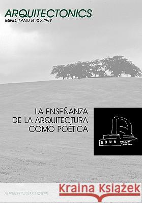 La Ense Anza de la Arquitectura Como Po Tica Alfred Linare Edicions Upc 9788483018743 Edicions Upc