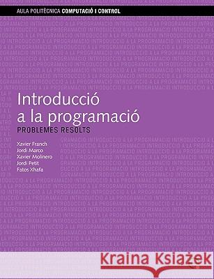 Introducci a la Programaci. Problemes Resolts Xavier Franch 9788483018811 Edicions Upc
