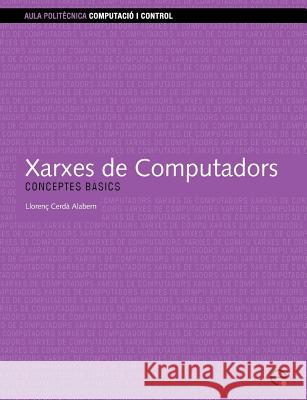 Xarxes de Computadors Lloren Cerd Alabern, Cerd Alabern 9788483019344 Edicions Upc